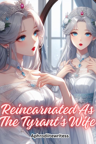 Reincarnated as The Tyrant Emperor&#x27;s Wife