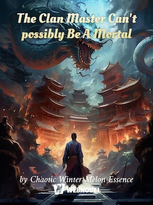 The Clan Master Can&#x27;t possibly Be A Mortal