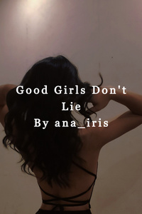 Good Girls Don&#x27;t Lie