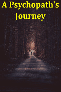 A Psychopath&#x27;s Journey