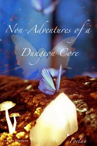 The non-adventures of a Dungeon Core
