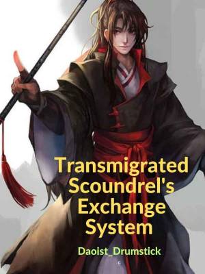 Transmigrated Scoundrel&#x27;s Exchange System