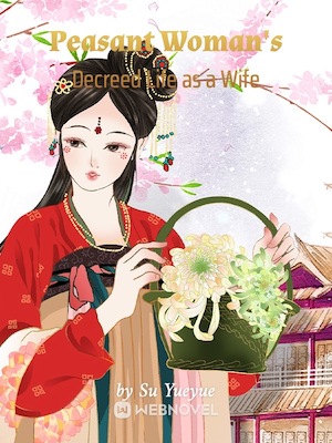 Peasant Woman&#x27;s Decreed Life as a Wife