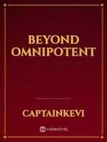 Beyond Omnipotent