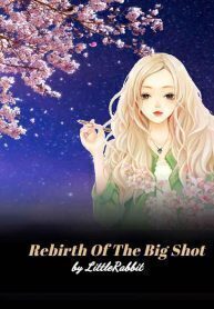 Rebirth Of The Big Shot