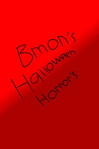 Bmon&#x27;s Halloween Horrors