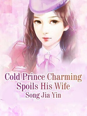 Cold Prince Charming Spoils His Wife