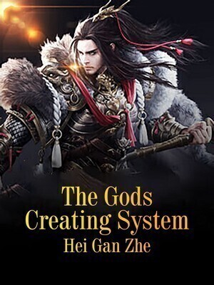The Gods Creating System