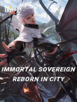 Immortal Sovereign Reborn In City