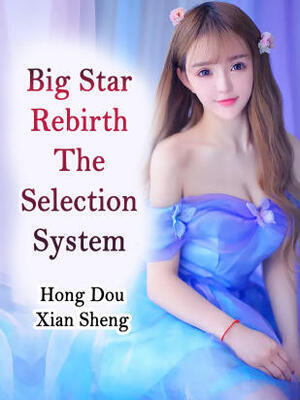 Big Star Rebirth: The Selection System