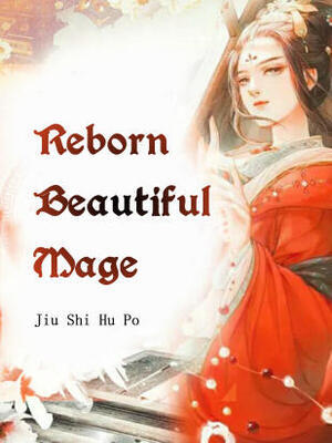 Reborn Beautiful Mage
