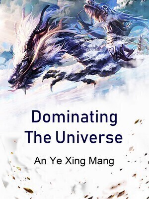 Dominating The Universe